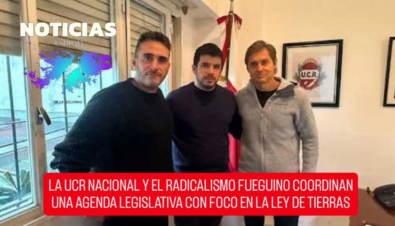 La UCR nacional y el radicalismo fueguino fortalecen su agenda política de cara al debate legislativo