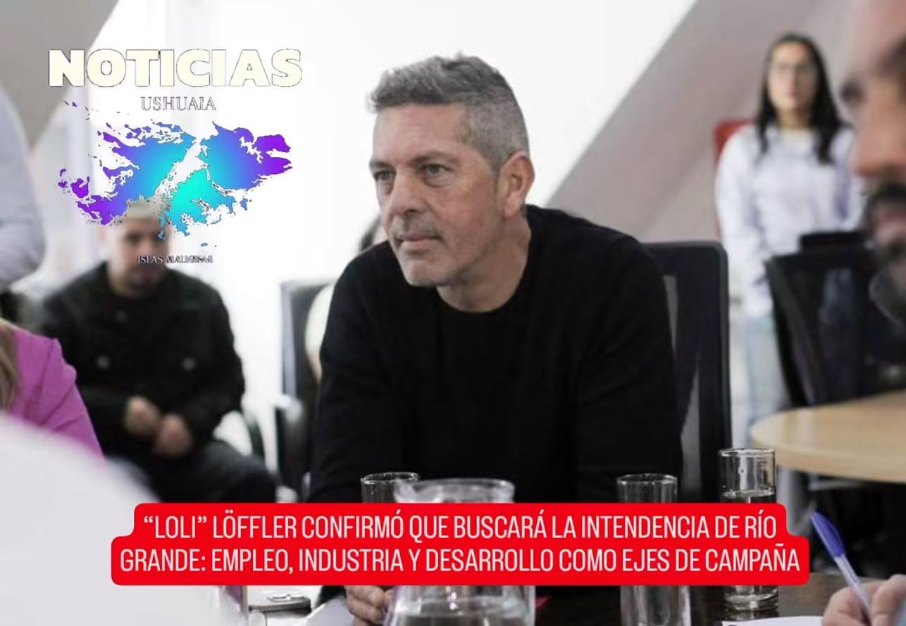 “LOLI” LÖFFLER CONFIRMÓ QUE BUSCARÁ LA INTENDENCIA DE RÍO GRANDE