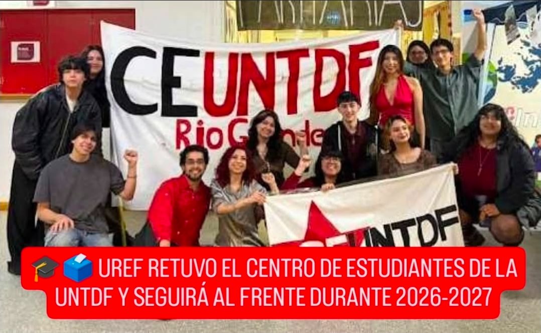 🎓🗳️ UREF RETUVO EL CENTRO DE ESTUDIANTES DE LA UNTDF Y SEGUIRÁ AL FRENTE DURANTE 2026-2027