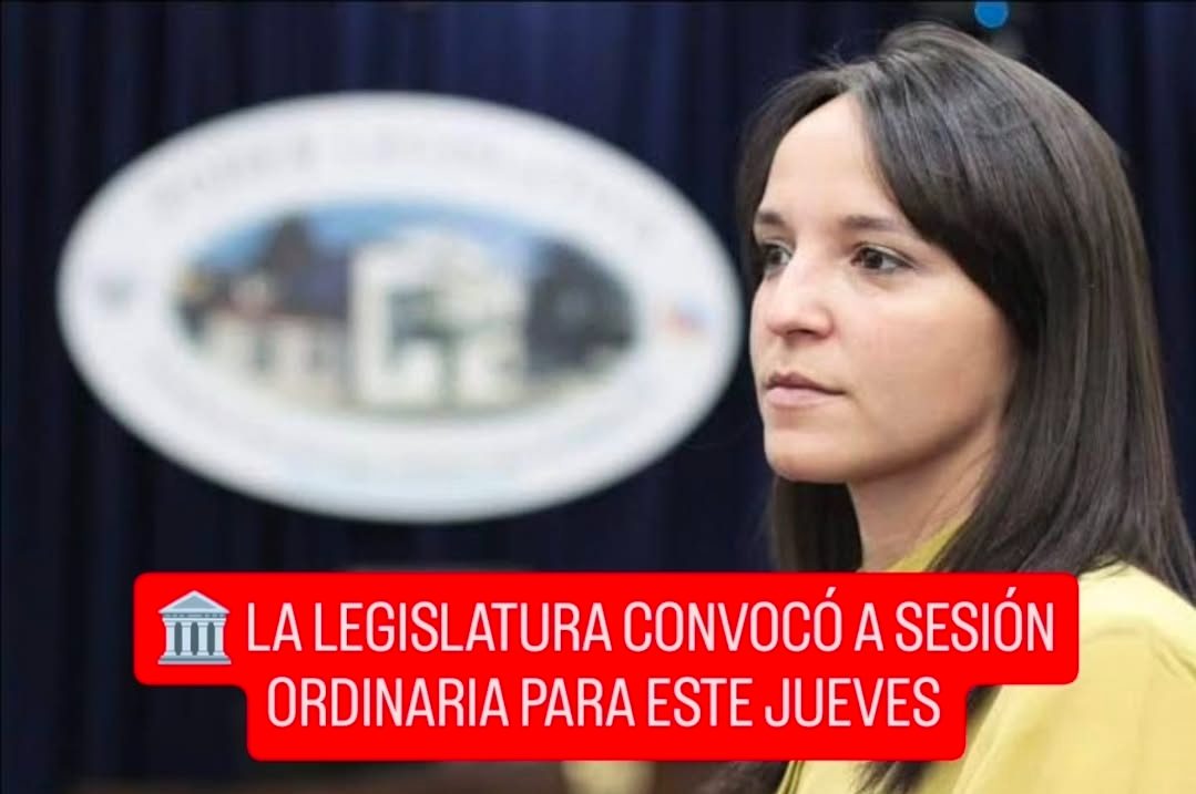 🏛️ LA LEGISLATURA CONVOCÓ A SESIÓN ORDINARIA PARA ESTE JUEVES