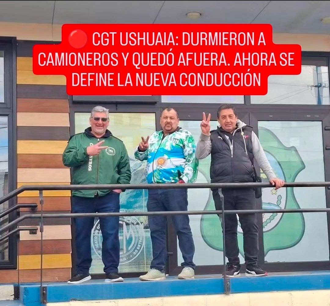 🔴 CGT USHUAIA: DURMIERON A CAMIONEROS Y QUEDÓ AFUERA. AHORA SE DEFINE LA NUEVA CONDUCCIÓN
