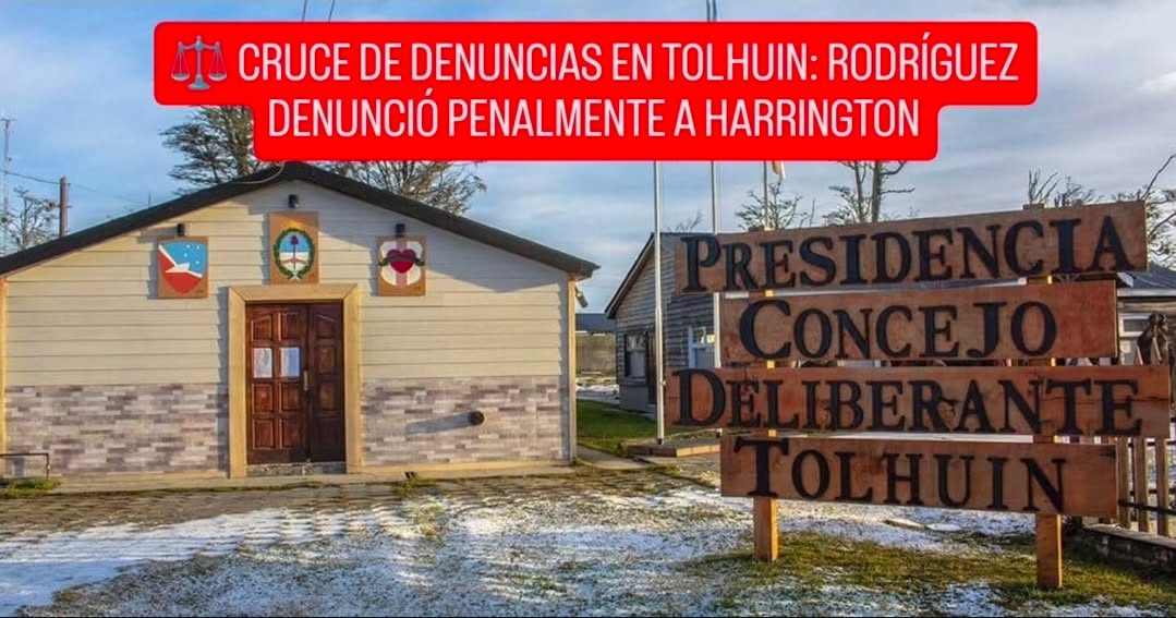 ⚖️ CRUCE DE DENUNCIAS EN TOLHUIN: RODRÍGUEZ DENUNCIÓ PENALMENTE A HARRINGTON