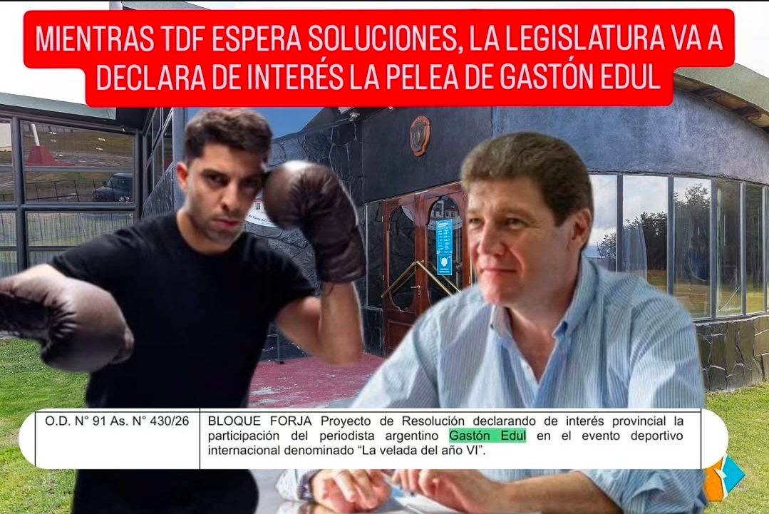 MIENTRAS TDF ESPERA SOLUCIONES, LA LEGISLATURA VA A DECLARA DE INTERÉS LA PELEA DE GASTÓN EDUL