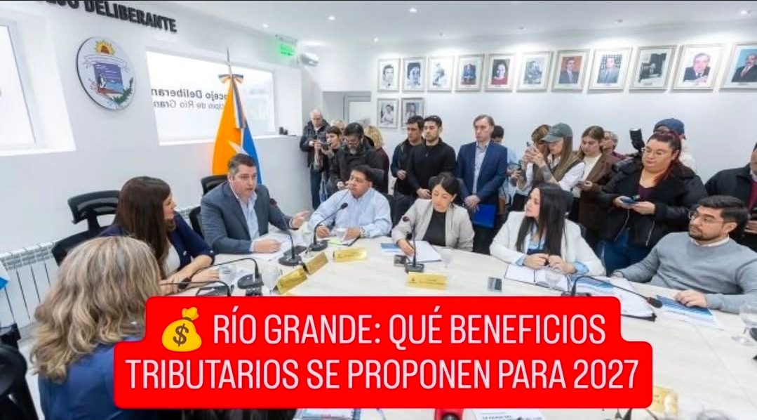 💰 RÍO GRANDE: QUÉ BENEFICIOS TRIBUTARIOS SE PROPONEN PARA 2027