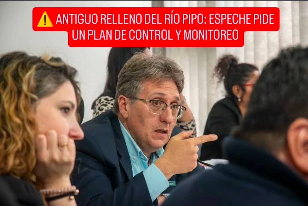 ⚠️ ANTIGUO RELLENO DEL RÍO PIPO: ESPECHE PIDE UN PLAN DE CONTROL Y MONITOREO