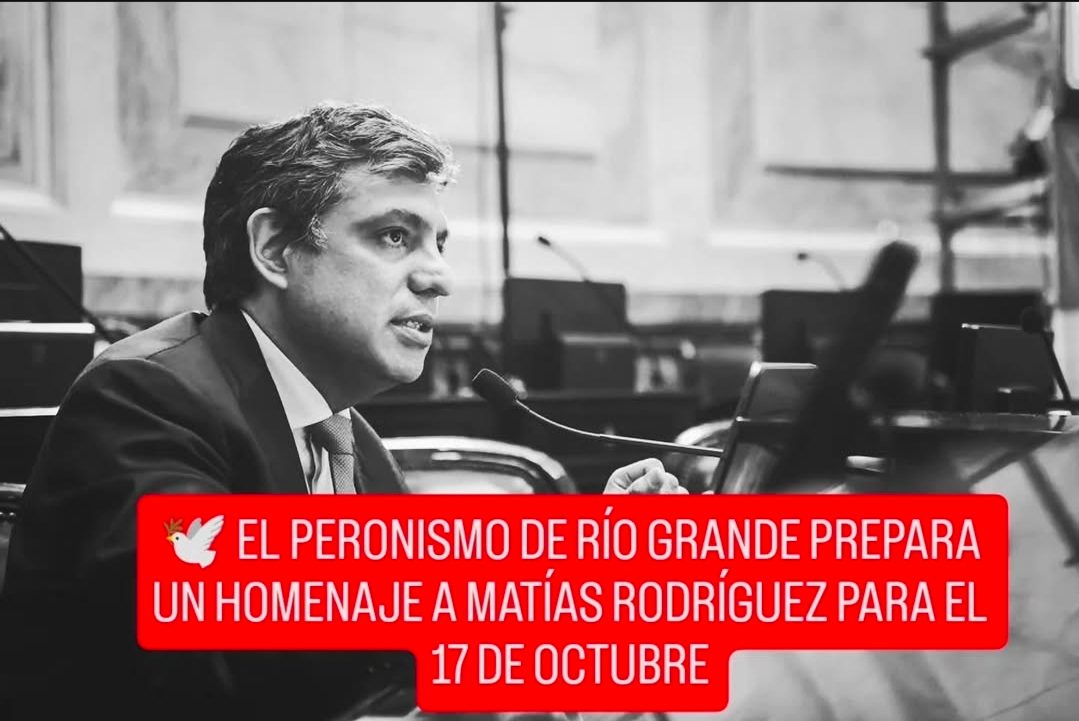 🕊️ EL PERONISMO DE RÍO GRANDE PREPARA UN HOMENAJE A MATÍAS RODRÍGUEZ PARA EL 17 DE OCTUBRE