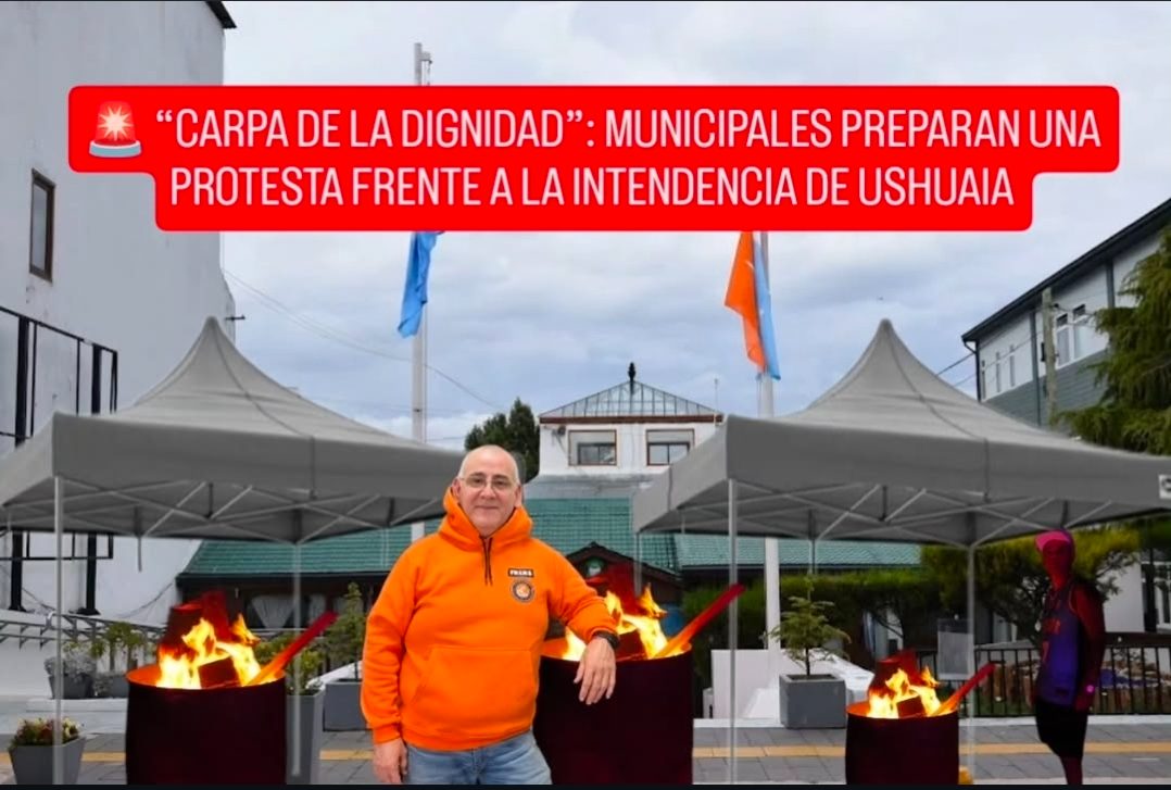 “CARPA DE LA DIGNIDAD”: MUNICIPALES PREPARAN UNA PROTESTA FRENTE A LA INTENDENCIA DE USHUAIA