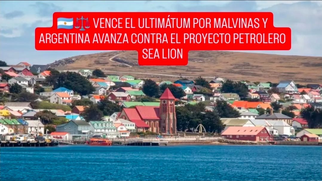 🇦🇷⚖️ VENCE EL ULTIMÁTUM POR MALVINAS Y ARGENTINA AVANZA CONTRA EL PROYECTO PETROLERO SEA LION