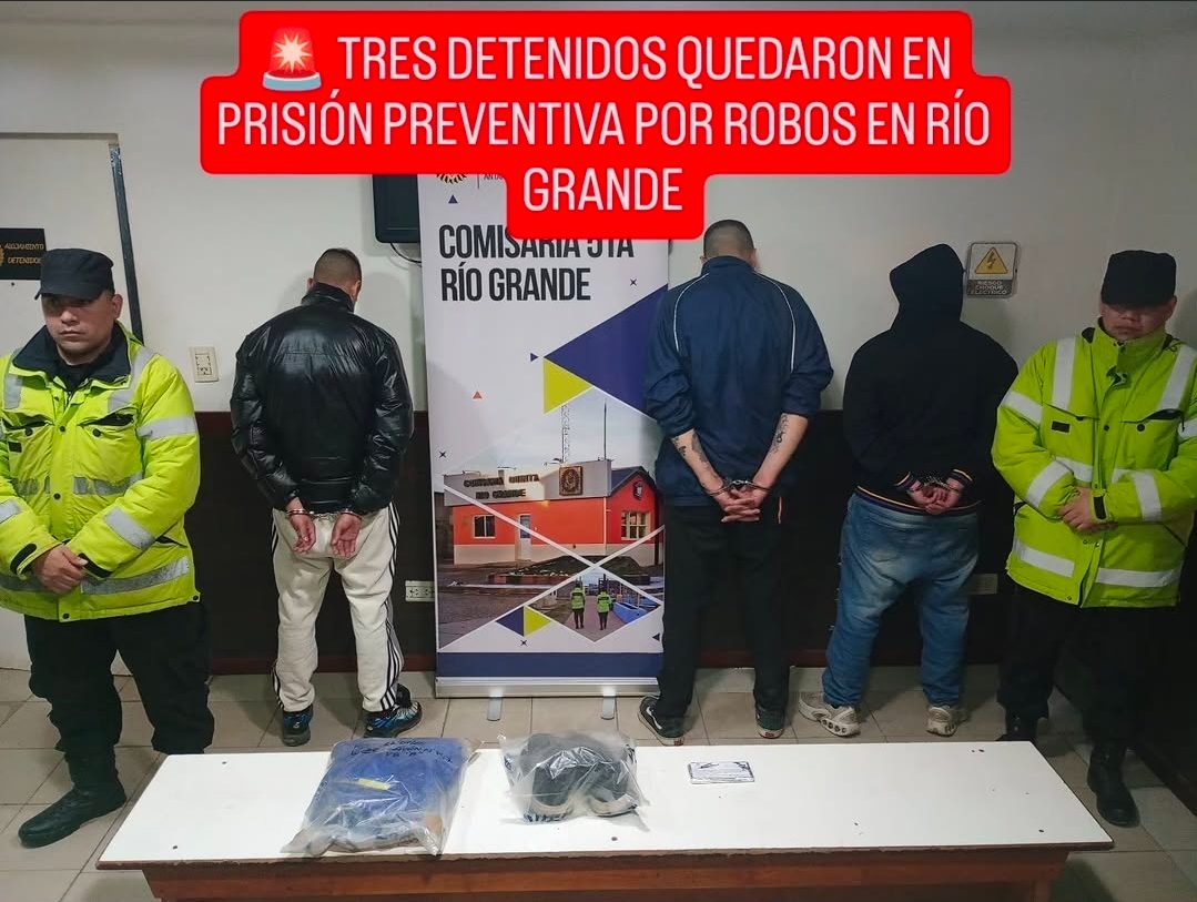 TRES DETENIDOS QUEDARON EN PRISIÓN PREVENTIVA POR ROBOS EN RÍO GRANDE