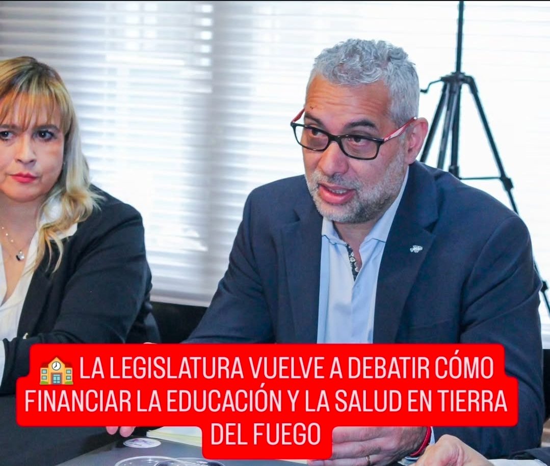 🏫 LA LEGISLATURA VUELVE A DEBATIR CÓMO FINANCIAR LA EDUCACIÓN Y LA SALUD EN TIERRA DEL FUEGO
